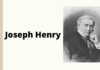 Joseph Henry In office, 1st Secretary of the Smithsonian Institution.